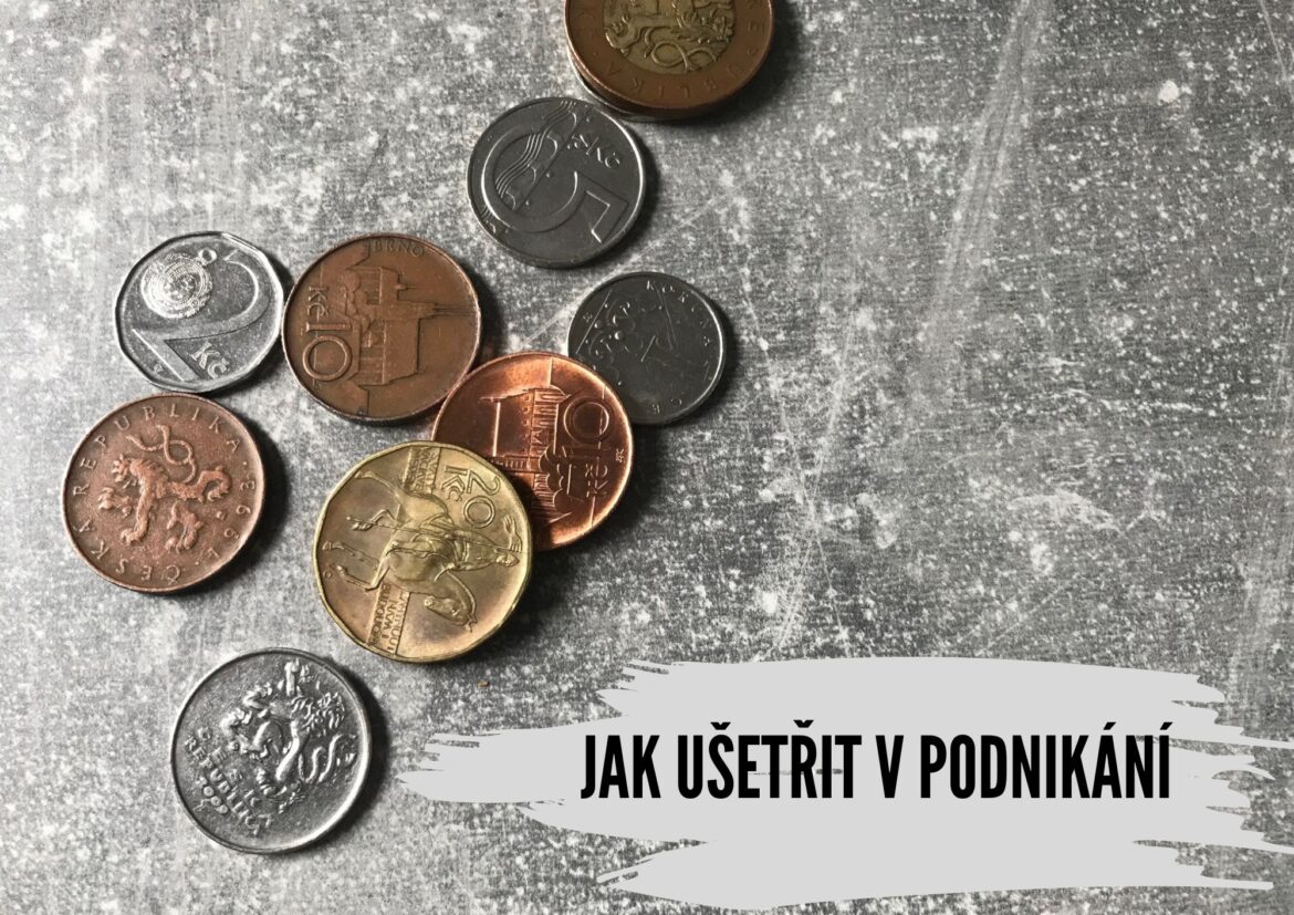 Jak ušetřit v podnikání | 5 rad, které zvýší úspěšnost byznysu