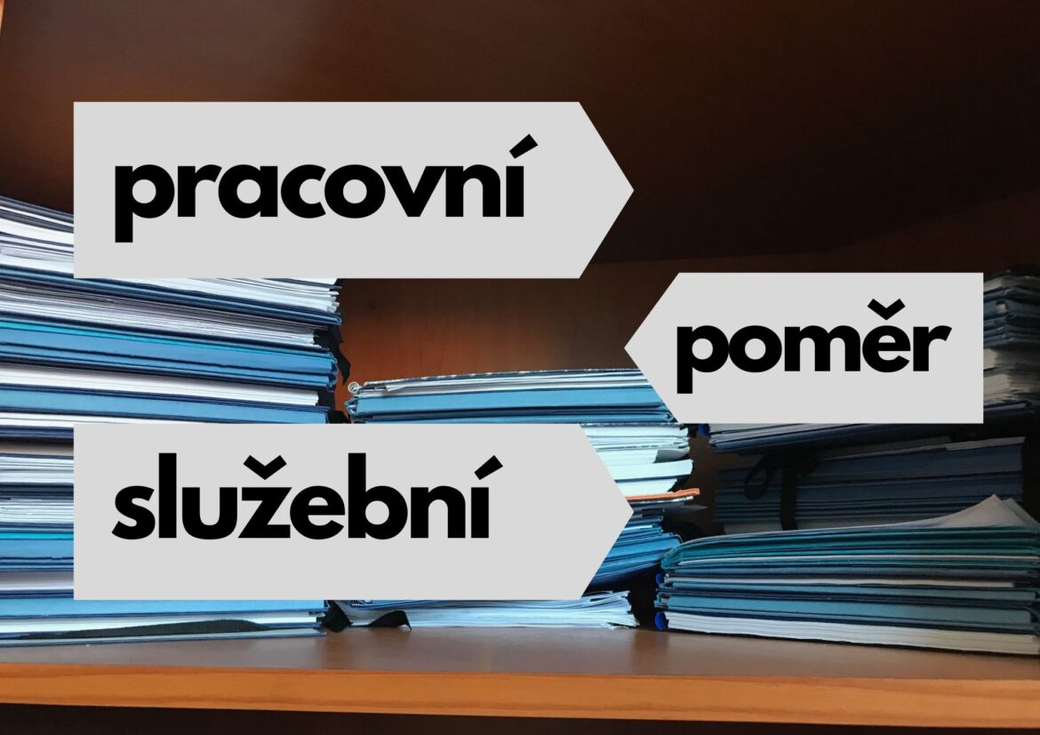 Pracovní a služební poměr se dost zásadně liší